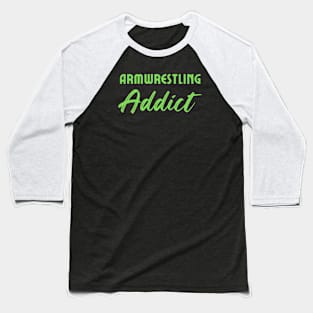 Armwrestling Addict Baseball T-Shirt